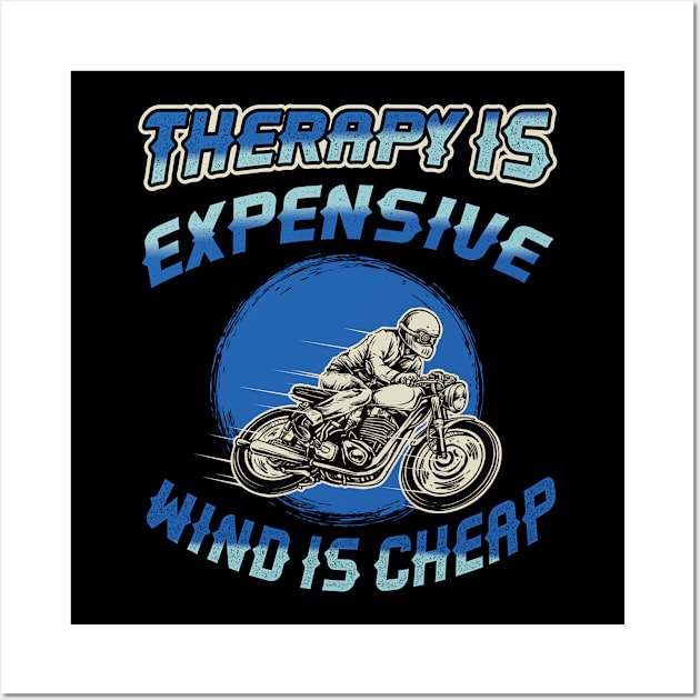 Therapy is expensive wind is cheap Biker Wall Art by RRADesign